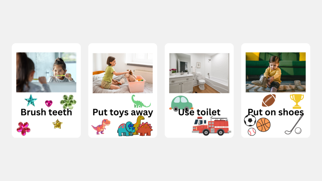 4 vertical rectangle cards. First card starting on the left says brush teeth with gem stickers. Second card says put toys away with dinosaur stickers. Third card says use toilet with a car and firetruck stickers. Last card says put on shoes with sports stickers. Every card has an picture showing what the text says to do.